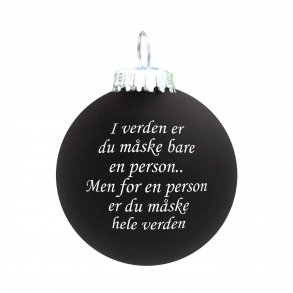 Julekugle - Citat - I verden er du mske bare